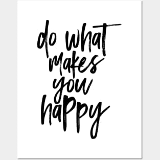 Do What Makes You Happy Posters and Art